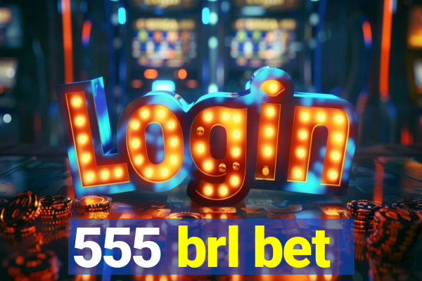 555 brl bet